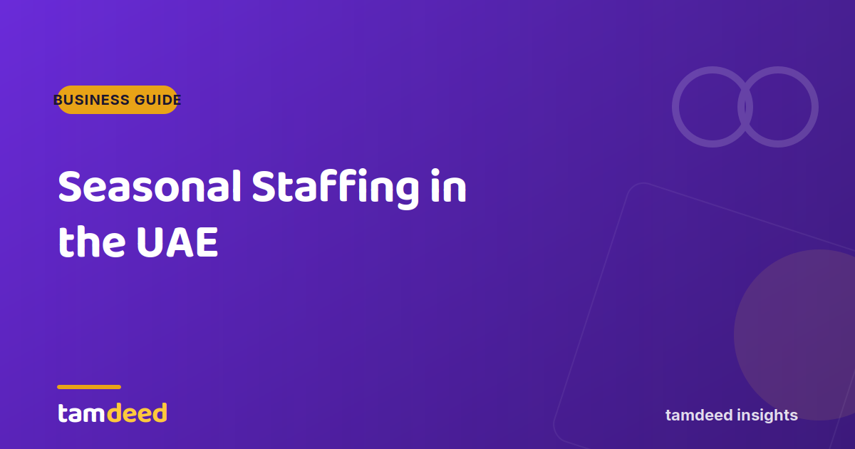 Seasonal Staffing in the UAE: How to Handle Demand Peaks